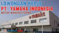 PT Yamaha Indonesia Motor Manufacturing Membuka Lowongan kerja 